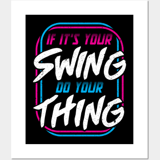 If It’s Your Swing Do Your Thing Posters and Art